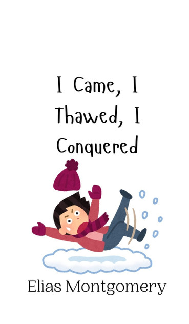 I Came, I Thawed, I Conquered I Came, I Thawed, I Conquered
