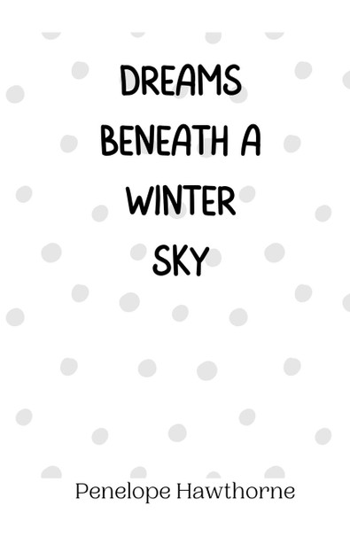 Dreams Beneath a Winter Sky Dreams Beneath a Winter Sky
