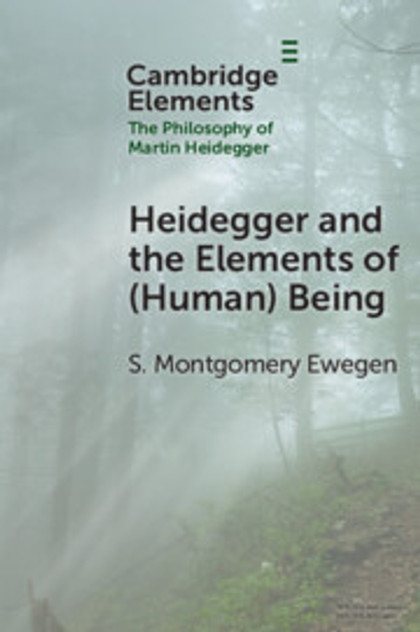Heidegger and the Elements of (Human) Being Heidegger and the Elements of (Human) Being