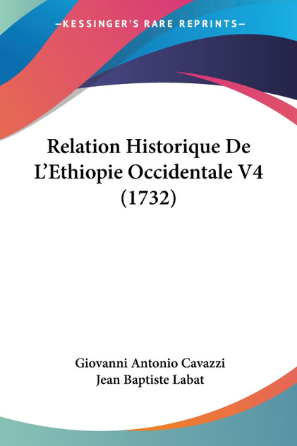 Relation Historique De L'Ethiopie Occidentale V4 (1732) Relation Historique De L'Ethiopie Occidentale V4 (1732)