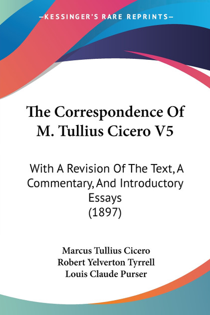 The Correspondence Of M. Tullius Cicero V5 The Correspondence Of M. Tullius Cicero V5