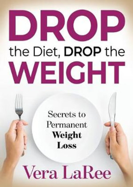 Drop the Diet, Drop the Weight Drop the Diet, Drop the Weight