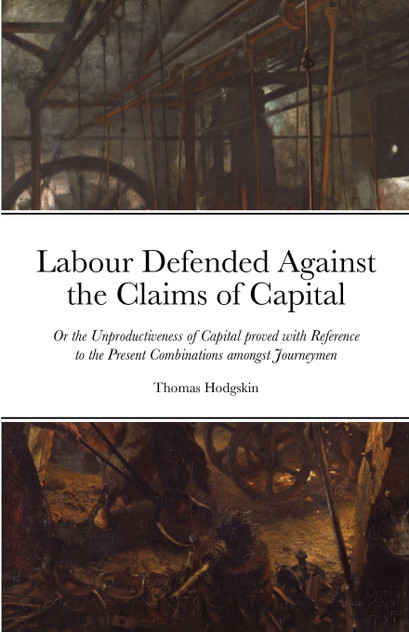 Labour Defended against the Claims of Capital Labour Defended against the Claims of Capital