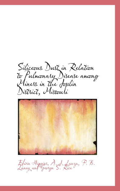 Siliceous Dust in Relation to Pulmonary Disease among Miners in the Joplin District, Missouri