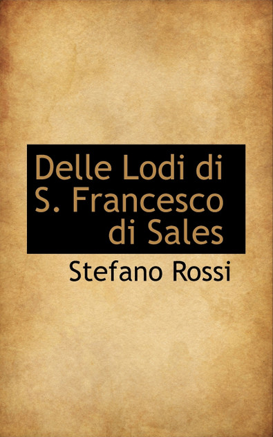 Delle Lodi di S. Francesco di Sales Delle Lodi di S. Francesco di Sales