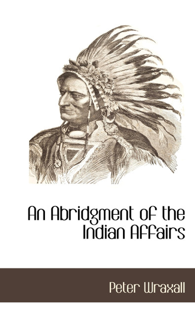 An Abridgment of the Indian Affairs An Abridgment of the Indian Affairs