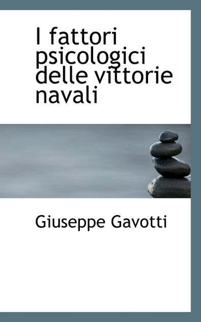 I fattori psicologici delle vittorie navali I fattori psicologici delle vittorie navali