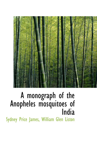 A monograph of the Anopheles mosquitoes of India A monograph of the Anopheles mosquitoes of India