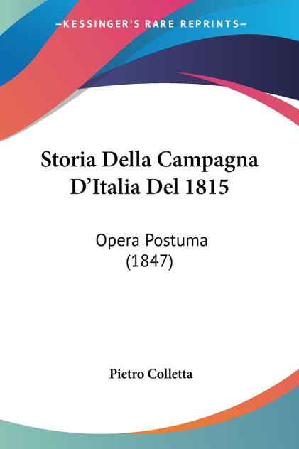 Storia Della Campagna D'Italia Del 1815 Storia Della Campagna D'Italia Del 1815
