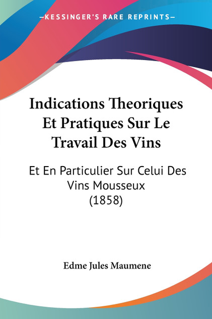Indications Theoriques Et Pratiques Sur Le Travail Des Vins Indications Theoriques Et Pratiques Sur Le Travail Des Vins