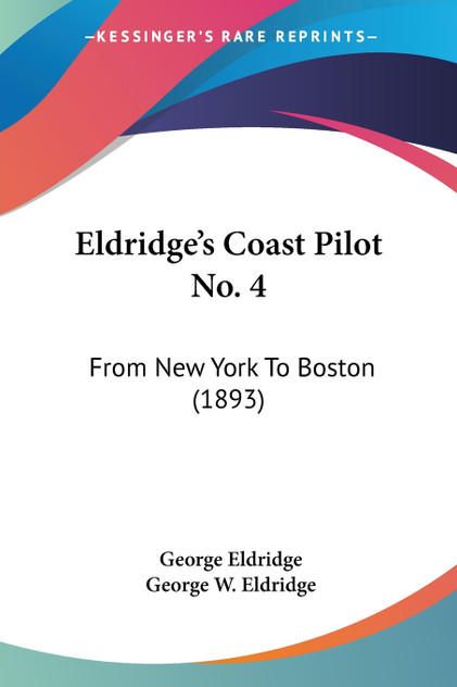 Eldridge's Coast Pilot No. 4 Eldridge's Coast Pilot No. 4