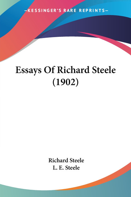 Essays Of Richard Steele (1902) Essays Of Richard Steele (1902)