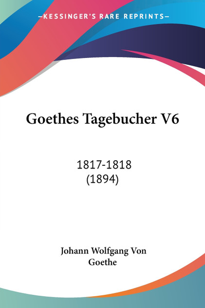 Goethes Tagebucher V6 Goethes Tagebucher V6