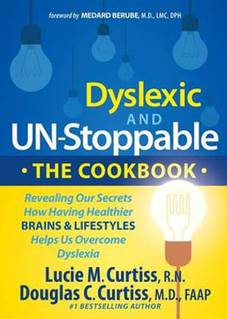 Dyslexic and Un-Stoppable The Cookbook Dyslexic and Un-Stoppable The Cookbook