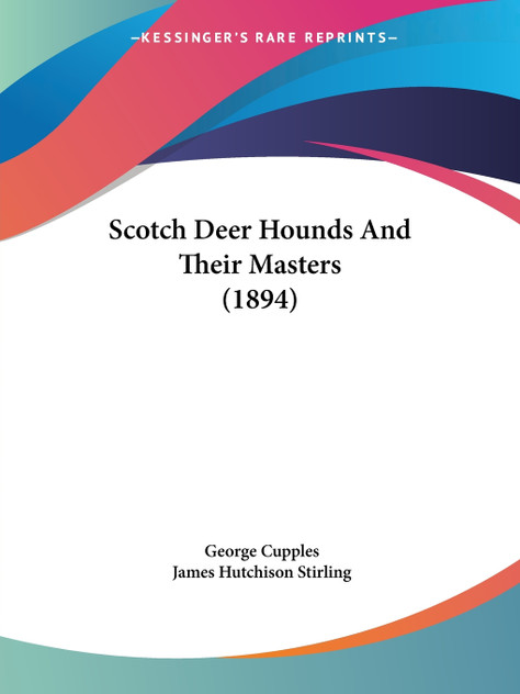 Scotch Deer Hounds And Their Masters (1894) Scotch Deer Hounds And Their Masters (1894)