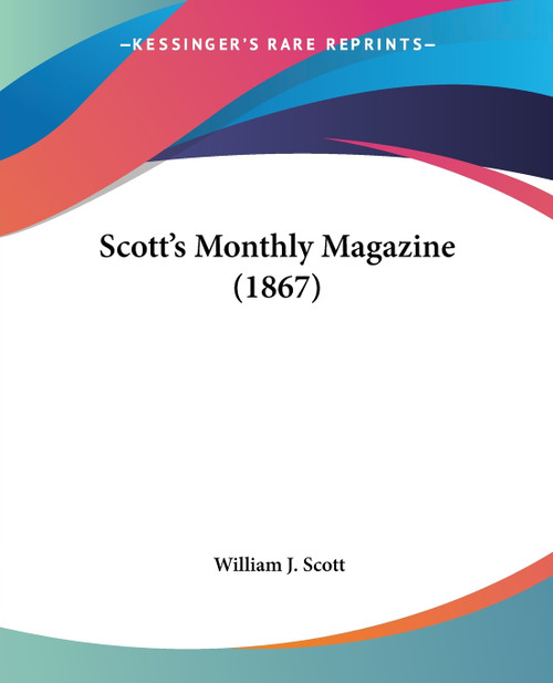 Scott's Monthly Magazine (1867) Scott's Monthly Magazine (1867)