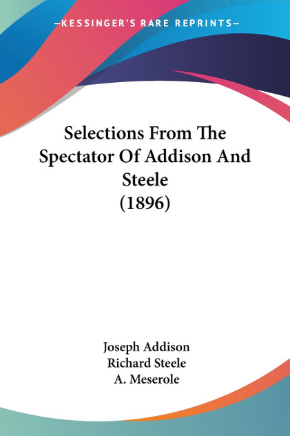 Selections From The Spectator Of Addison And Steele (1896) Selections From The Spectator Of Addison And Steele (1896)
