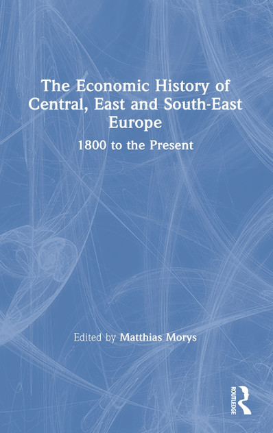 The Economic History of Central, East and South-East Europe The Economic History of Central, East and South-East Europe