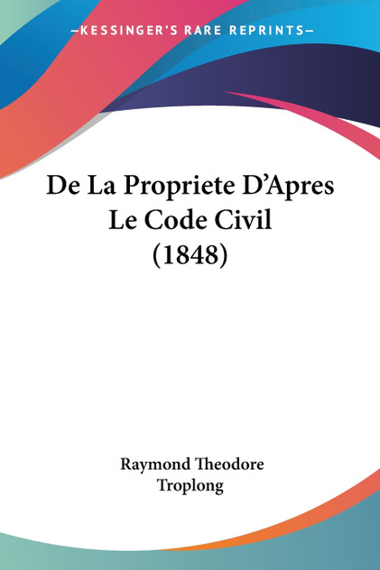 De La Propriete D'Apres Le Code Civil (1848)