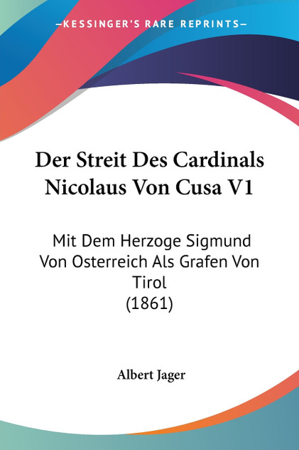 Der Streit Des Cardinals Nicolaus Von Cusa V1 Der Streit Des Cardinals Nicolaus Von Cusa V1