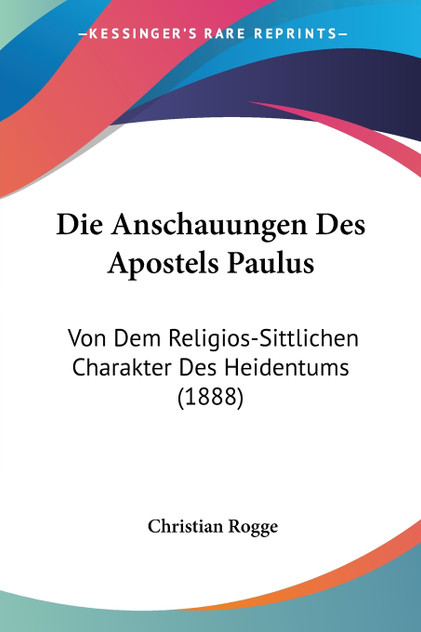 Die Anschauungen Des Apostels Paulus Die Anschauungen Des Apostels Paulus