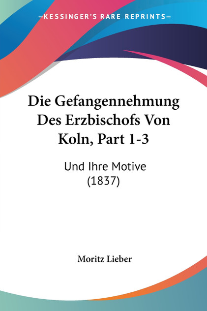 Die Gefangennehmung Des Erzbischofs Von Koln, Part 1-3