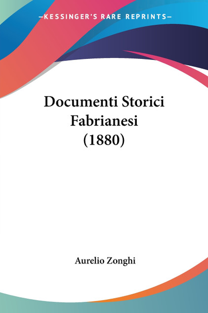 Documenti Storici Fabrianesi (1880) Documenti Storici Fabrianesi (1880)