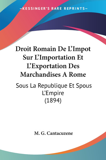 Droit Romain De L'Impot Sur L'Importation Et L'Exportation Des Marchandises A Rome Droit Romain De L'Impot Sur L'Importation Et L'Exportation Des Marchandises A Rome