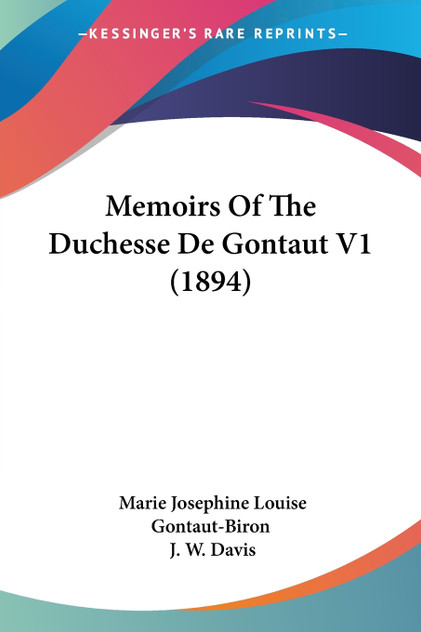 Memoirs Of The Duchesse De Gontaut V1 (1894) Memoirs Of The Duchesse De Gontaut V1 (1894)