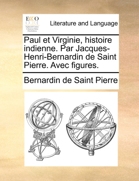 Paul et Virginie, histoire indienne. Par Jacques-Henri-Bernardin de Saint Pierre. Avec figures.