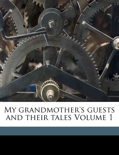 My grandmother's guests and their tales Volume 1 My grandmother's guests and their tales Volume 1