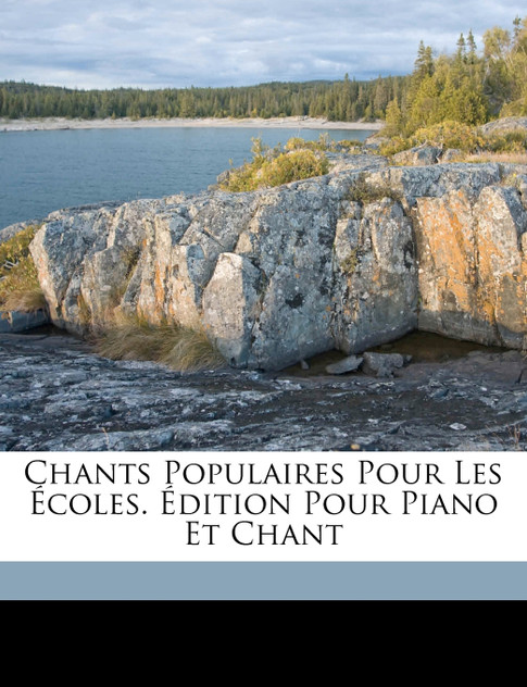 Chants populaires pour les écoles. édition pour piano et chant Chants populaires pour les écoles. édition pour piano et chant