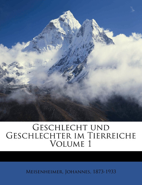 Geschlecht und Geschlechter im Tierreiche Volume 1