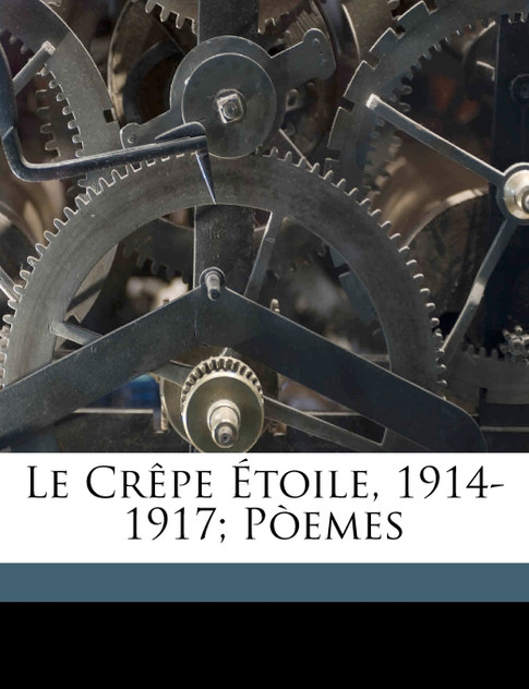 Le crêpe étoile, 1914-1917; pòemes Le crêpe étoile, 1914-1917; pòemes