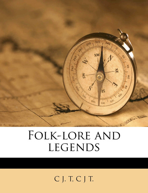 Folk-lore and legends Volume 1 Folk-lore and legends Volume 1