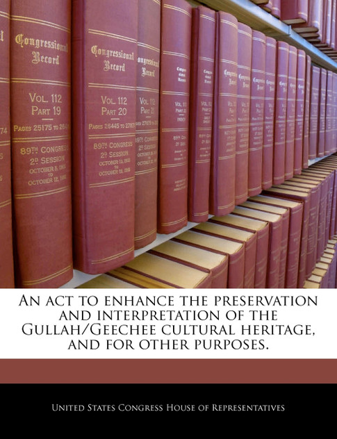An act to enhance the preservation and interpretation of the Gullah/Geechee cultural heritage, and for other purposes.