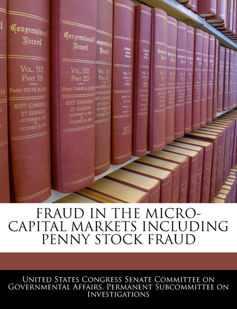 Fraud In The Micro-capital Markets Including Penny Stock Fraud