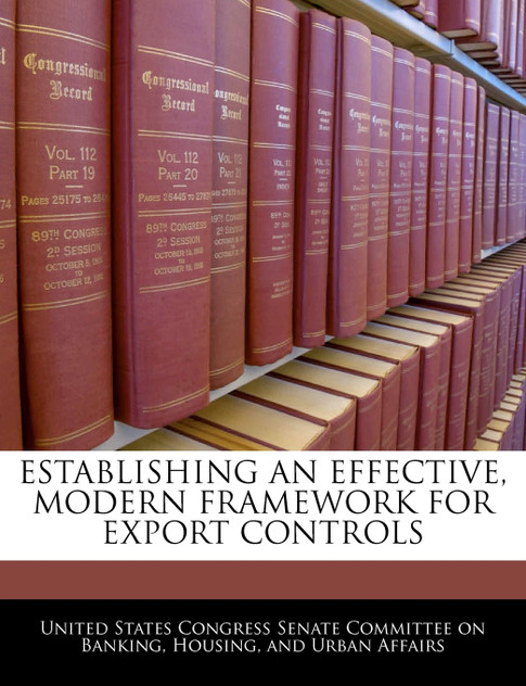 Establishing An Effective, Modern Framework For Export Controls