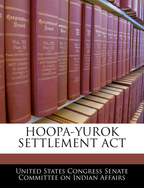 Hoopa-yurok Settlement Act Hoopa-yurok Settlement Act