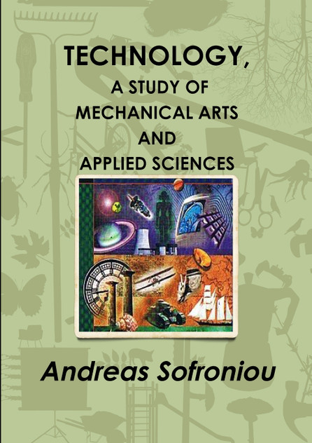 TECHNOLOGY, A STUDY OF MECHANICAL ARTS AND APPLIED SCIENCES