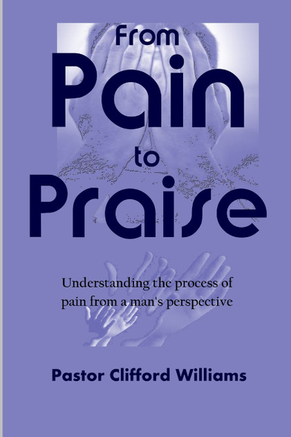 From Pain to Praise From Pain to Praise