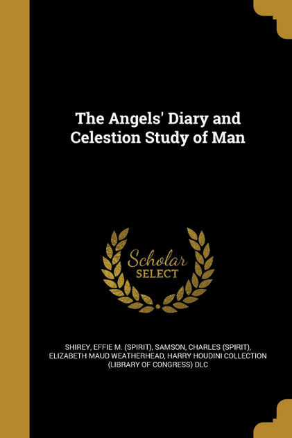 The Angels' Diary and Celestion Study of Man The Angels' Diary and Celestion Study of Man