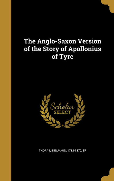 The Anglo-Saxon Version of the Story of Apollonius of Tyre