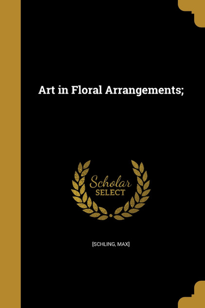 Art in Floral Arrangements; Art in Floral Arrangements;