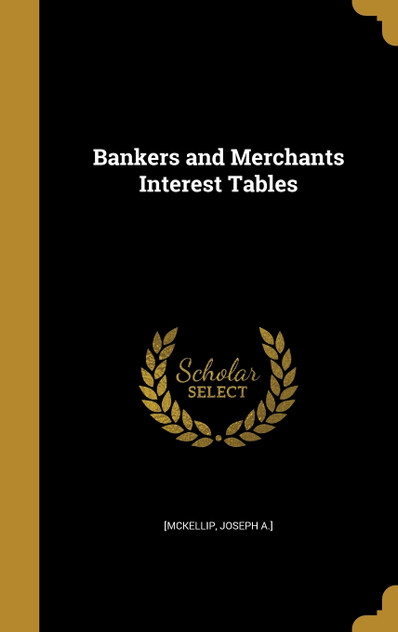Bankers and Merchants Interest Tables Bankers and Merchants Interest Tables