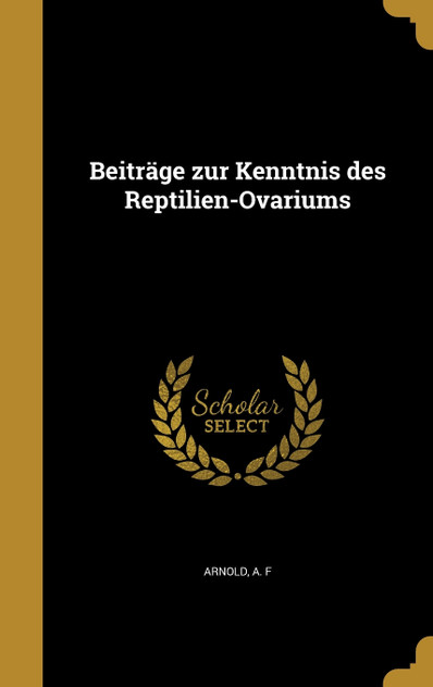 Beiträge zur Kenntnis des Reptilien-Ovariums Beiträge zur Kenntnis des Reptilien-Ovariums