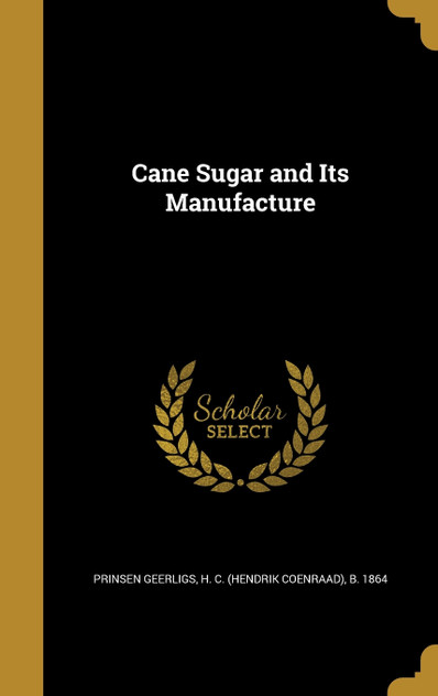 Cane Sugar and Its Manufacture