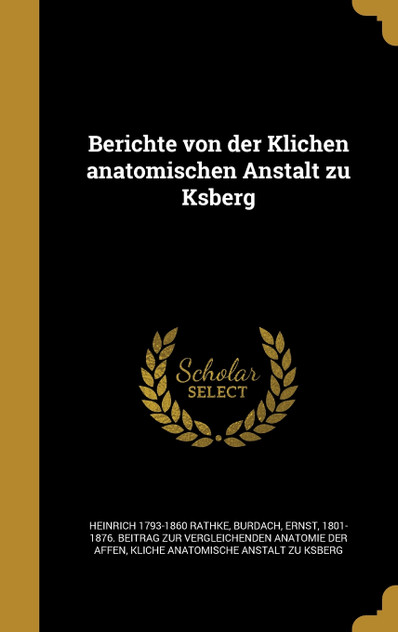 Berichte von der Klichen anatomischen Anstalt zu Ksberg