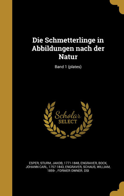 Die Schmetterlinge in Abbildungen nach der Natur; Band 1 (plates) Die Schmetterlinge in Abbildungen nach der Natur; Band 1 (plates)
