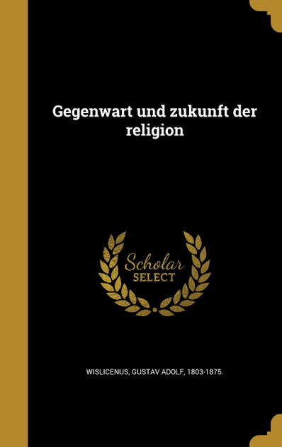 Gegenwart und zukunft der religion Gegenwart und zukunft der religion